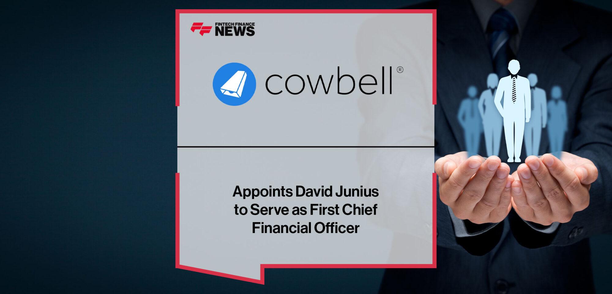 Cowbell Appoints David Junius to Serve as First Chief Financial Officer | Fintech Finance