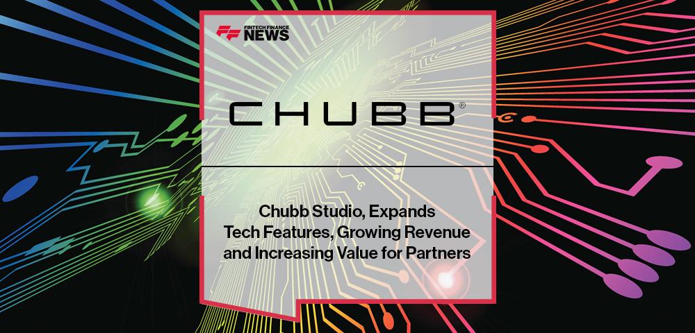 Chubb's Integration Engine, Chubb Studio, Expands Tech Features, Growing Revenue and Increasing Value for Partners | FF News