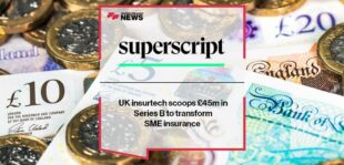 UK insurtech Superscript scoops £45m in Series B to transform SME insurance | FF News