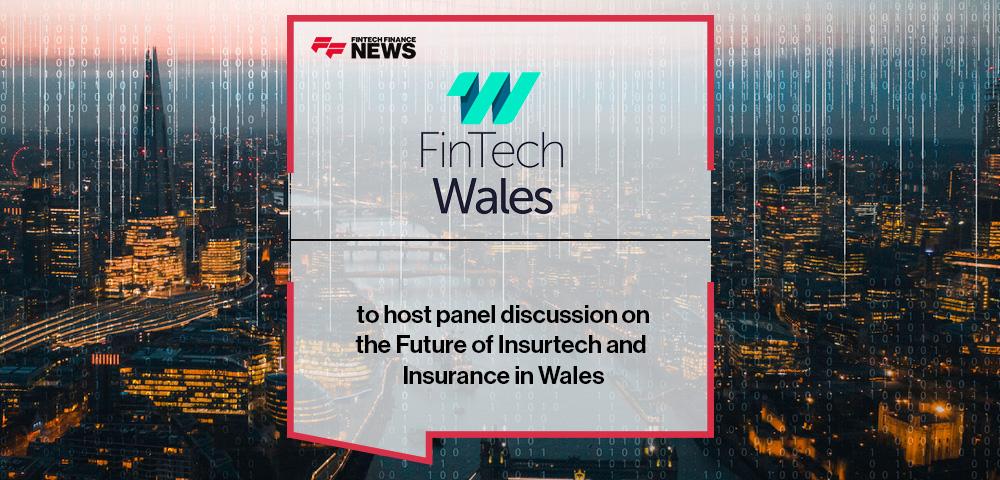 FinTech Wales to host panel discussion on the Future of Insurtech and Insurance in Wales