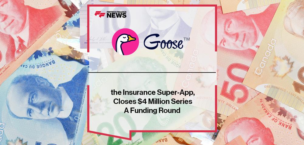 Goose, the Insurance Super-App, Closes $4 Million Series A Funding Round