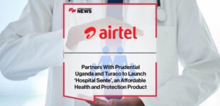 Airtel Money Partners With Prudential Uganda and Turaco to Launch ‘Hospital Sente’, an Affordable Health and Protection Product