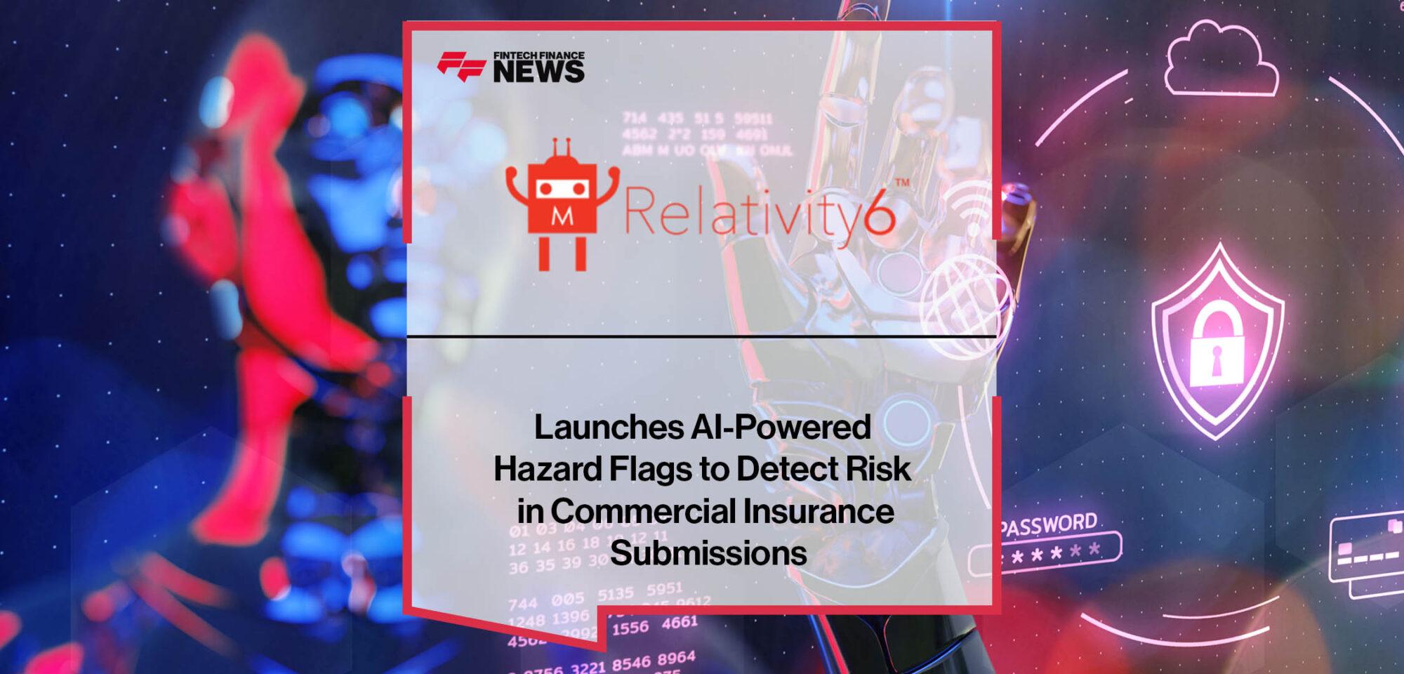 Relativity6 Launches AI-Powered Hazard Flags to Detect Risk in Commercial Insurance Submissions