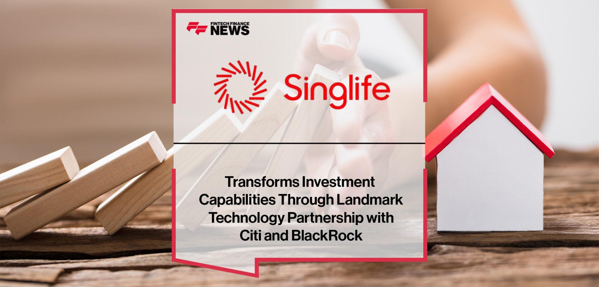 Singlife Transforms Investment Capabilities Through Landmark Technology Partnership with Citi and BlackRock