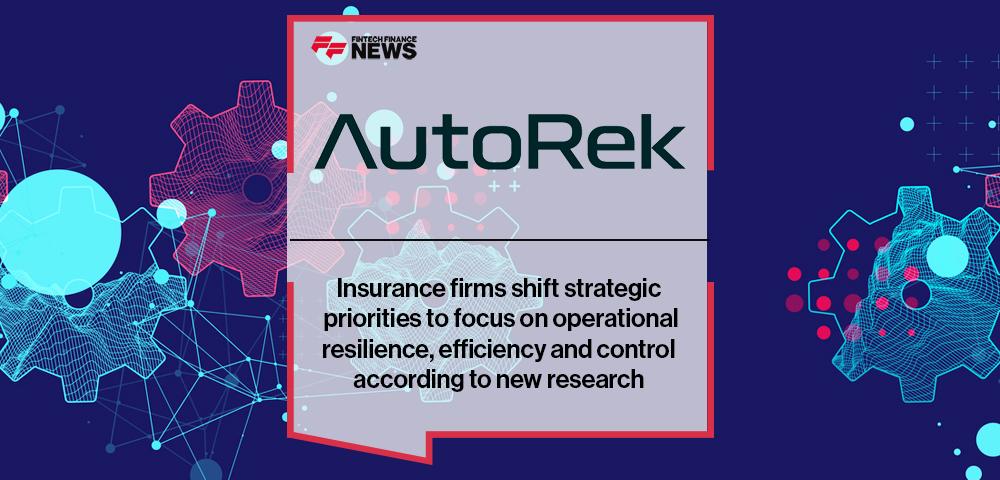 Insurance firms shift strategic priorities to focus on operational resilience, efficiency and control according to new research from AutoRek