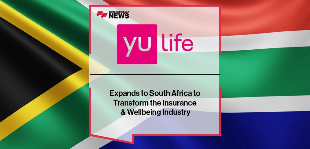 YuLife Expands to South Africa to Transform the Insurance & Wellbeing Industry