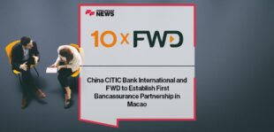 China CITIC Bank International and FWD to Establish First Bancassurance Partnership in Macao
