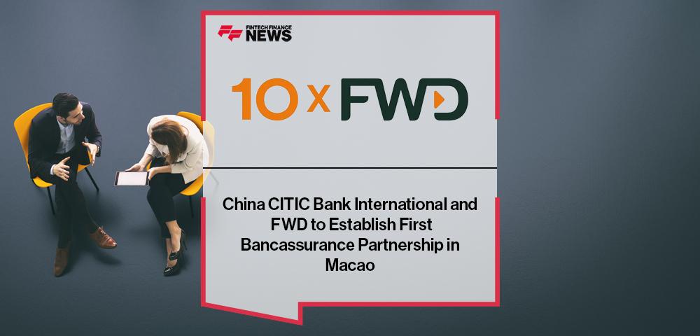 China CITIC Bank International and FWD to Establish First Bancassurance Partnership in Macao