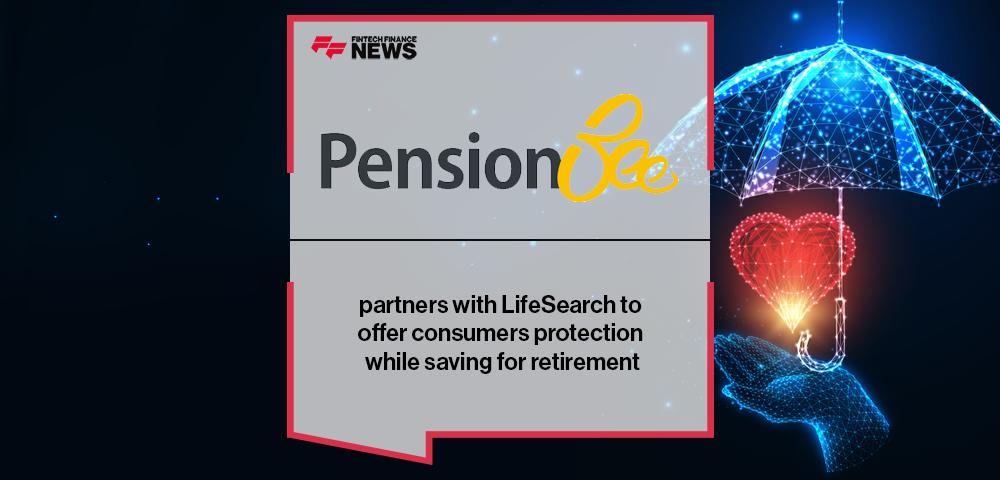 PensionBee partners with LifeSearch to offer consumers protection while saving for retirement