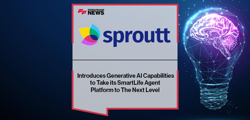 Sproutt Introduces Generative AI Capabilities to Take its SmartLife Agent Platform to The Next Level