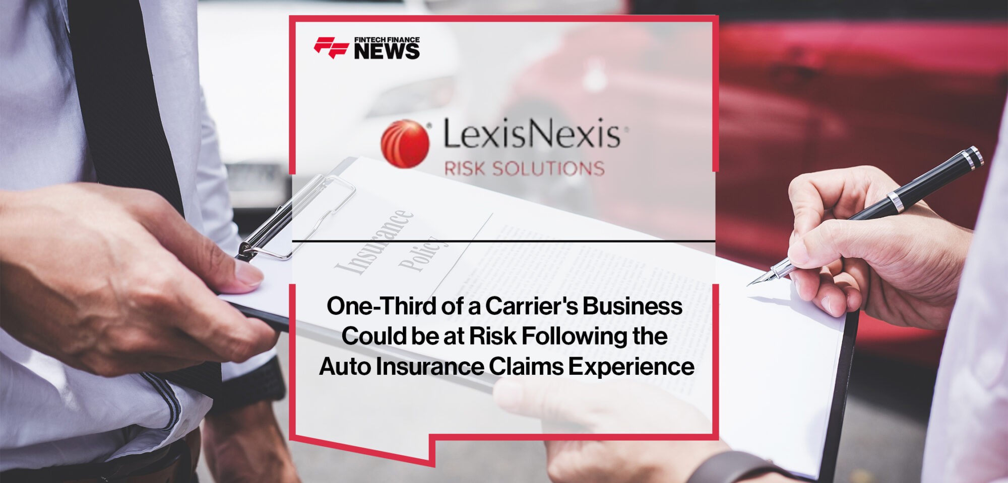 LexisNexis Risk Solutions: One-Third of a Carrier's Business Could be at Risk Following the Auto Insurance Claims Experience
