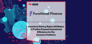 Insurtech Startup Functional Finance Raises $8 Million to Further Expand Operational Efficiency for the Insurance Industry