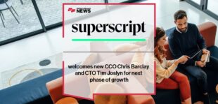 Superscript welcomes new CCO Chris Barclay and CTO Tim Joslyn for next phase of growth