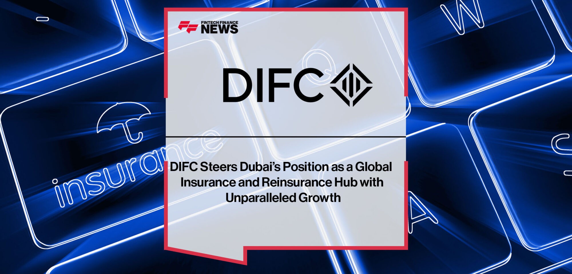 DIFC-Steers-Dubai’s-Position-as-Global-Insurance-Hub
