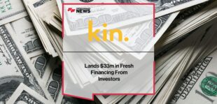 Kin lands $33M in fresh financing from investors | Fintech Finance News