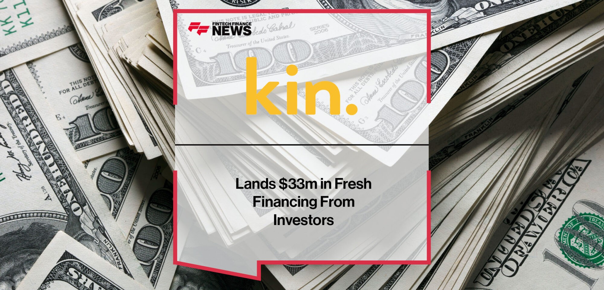 Kin lands $33M in fresh financing from investors | Fintech Finance News