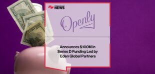 Openly Announces $100M in Series D Funding Led by Eden Global Partners | Fintech Finance News