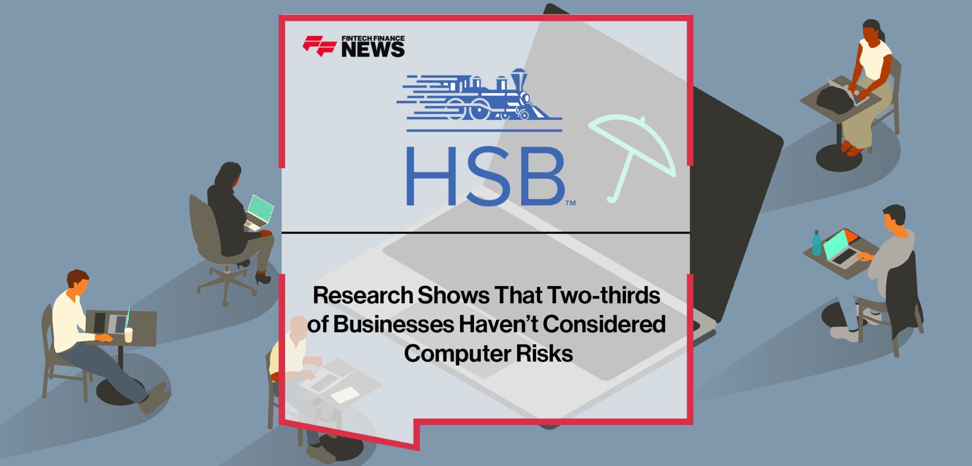 Research from HSB shows that two-thirds of businesses haven’t considered computer risks | Fintech Finance News