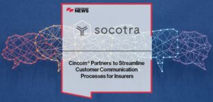 Cincom® Partners with Socotra to Streamline Customer Communication Processes for Insurers
