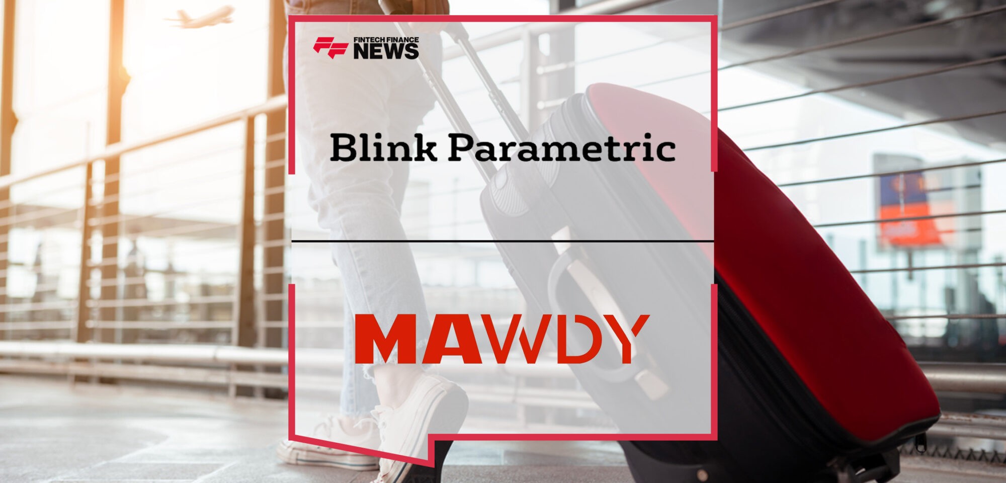 Blink Parametric enters into global agreement with MAWDY, as it announces first partnership with MAWDY Ireland | Fintech Finance News