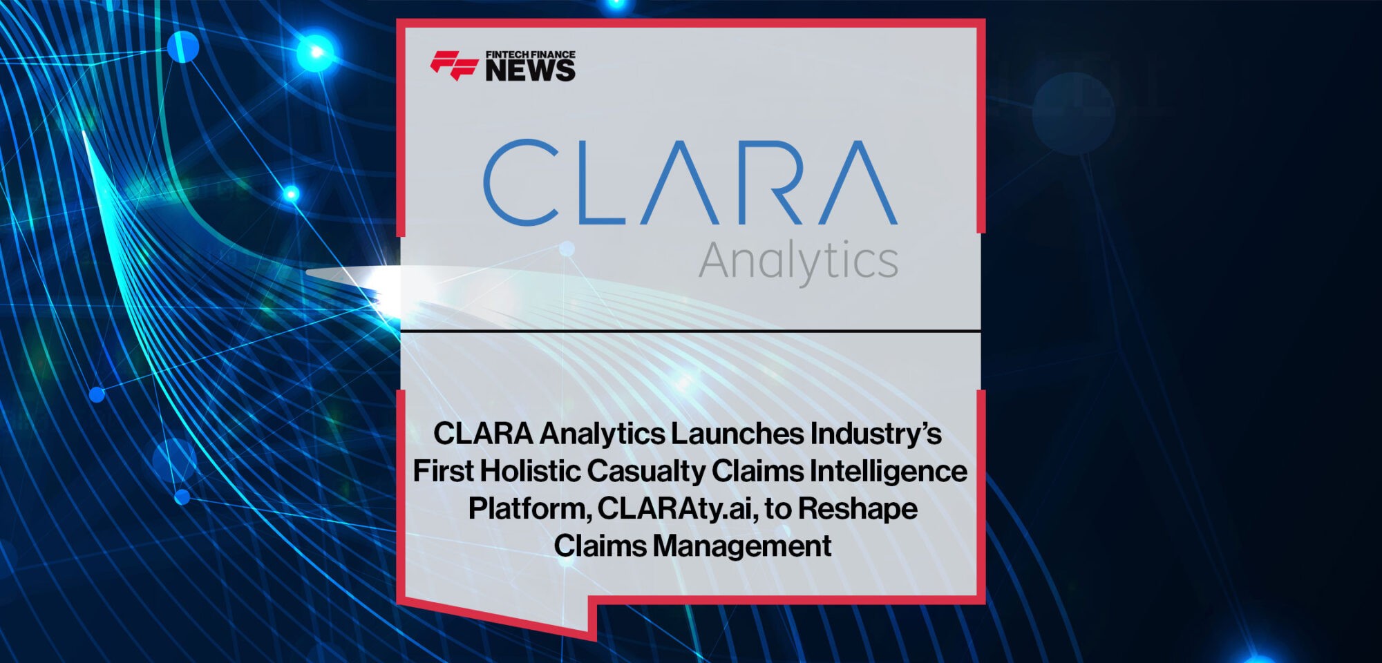 CLARA-Analytics-Launches-Casualty-Claims-Intelligence-Platform