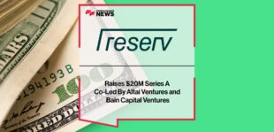 Reserv Raises $20M Series A Co-Led By Altai Ventures and Bain Capital Ventures | Fintech Finance News