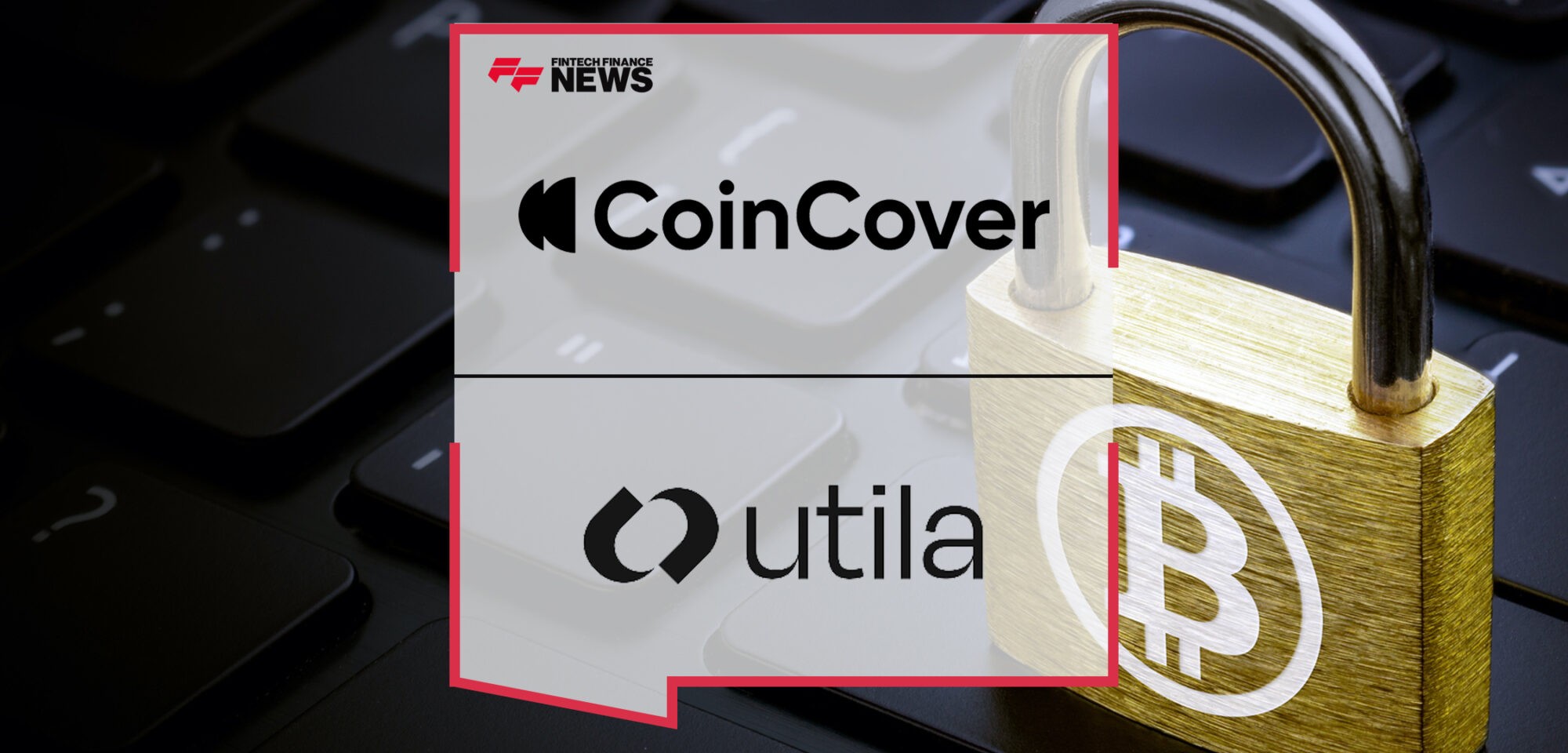 Coincover and Utila Partner to Enhance Crypto Asset Management | Fintech Finance News