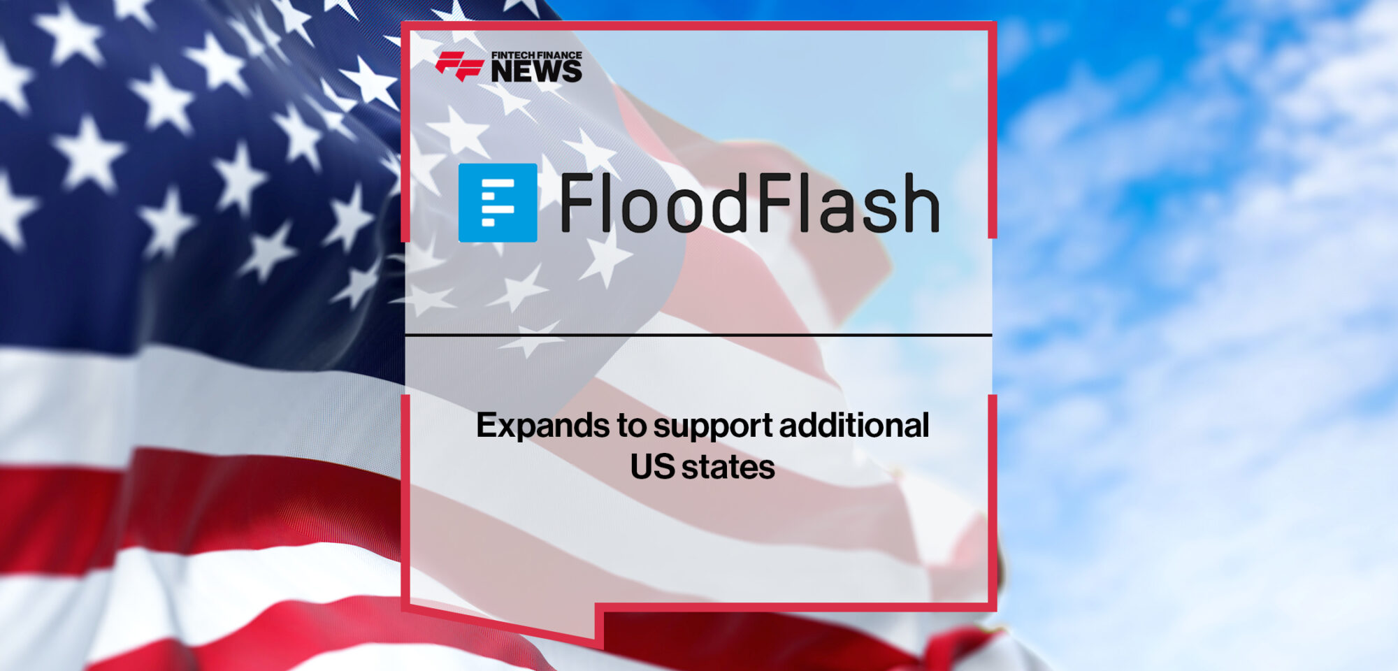 FloodFlash expands to support additional US states | Fintech Finance News