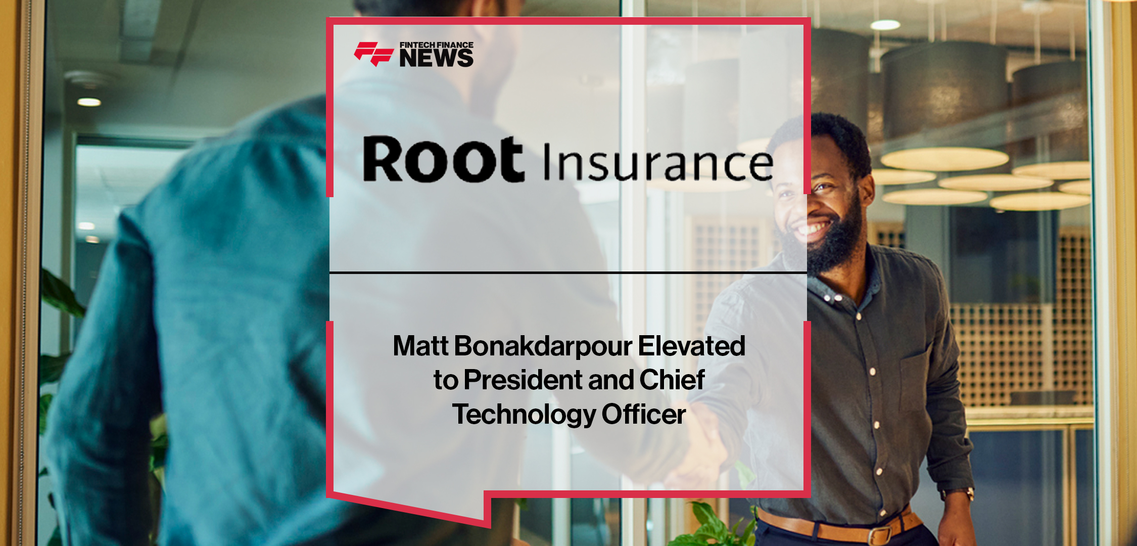 Matt Bonakdarpour Elevated to President and Chief Technology Officer at Root | Fintech Finance News