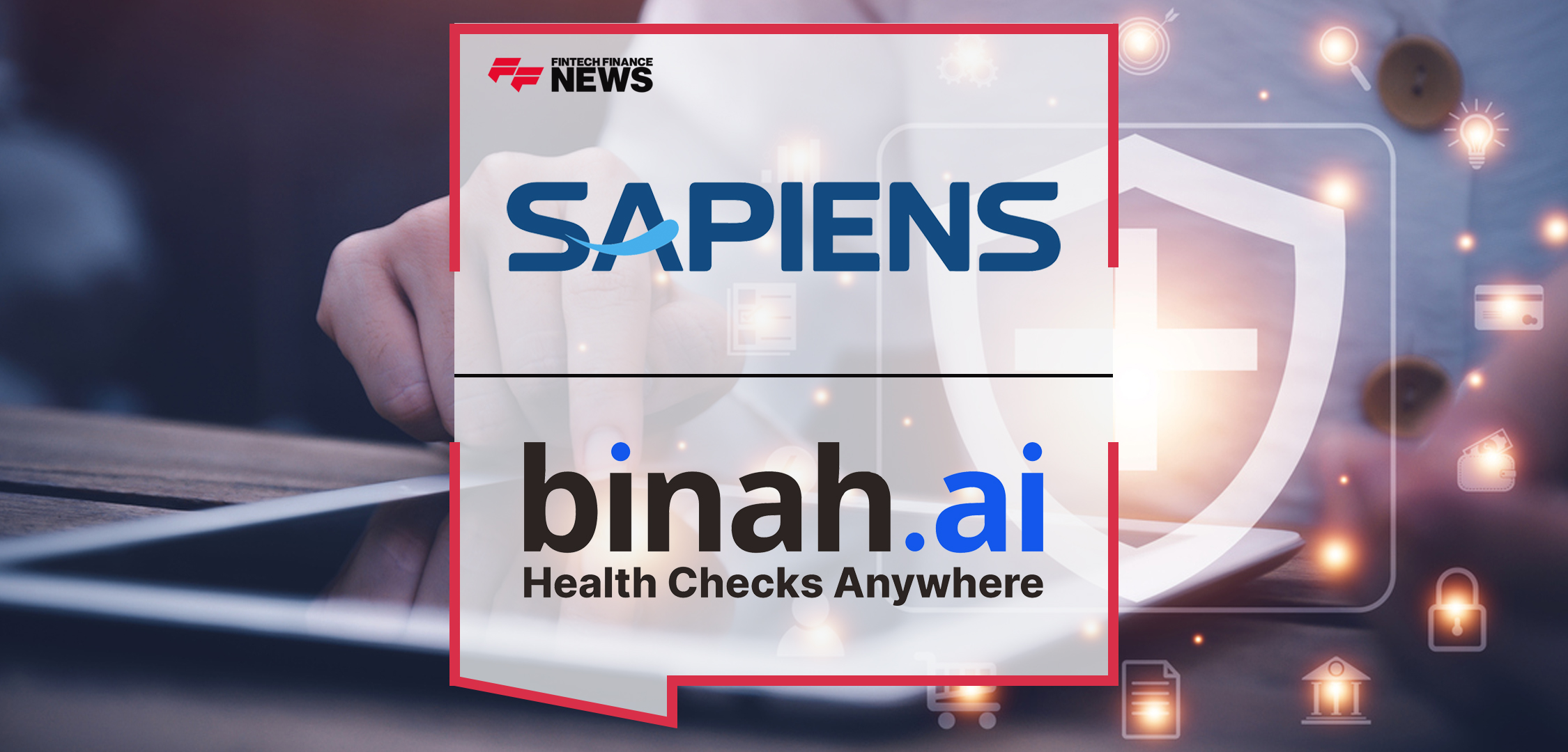 Sapiens and Binah.ai Partner to Empower Global Life Insurers to Improve Risk Management with AI | Fintech Finance News