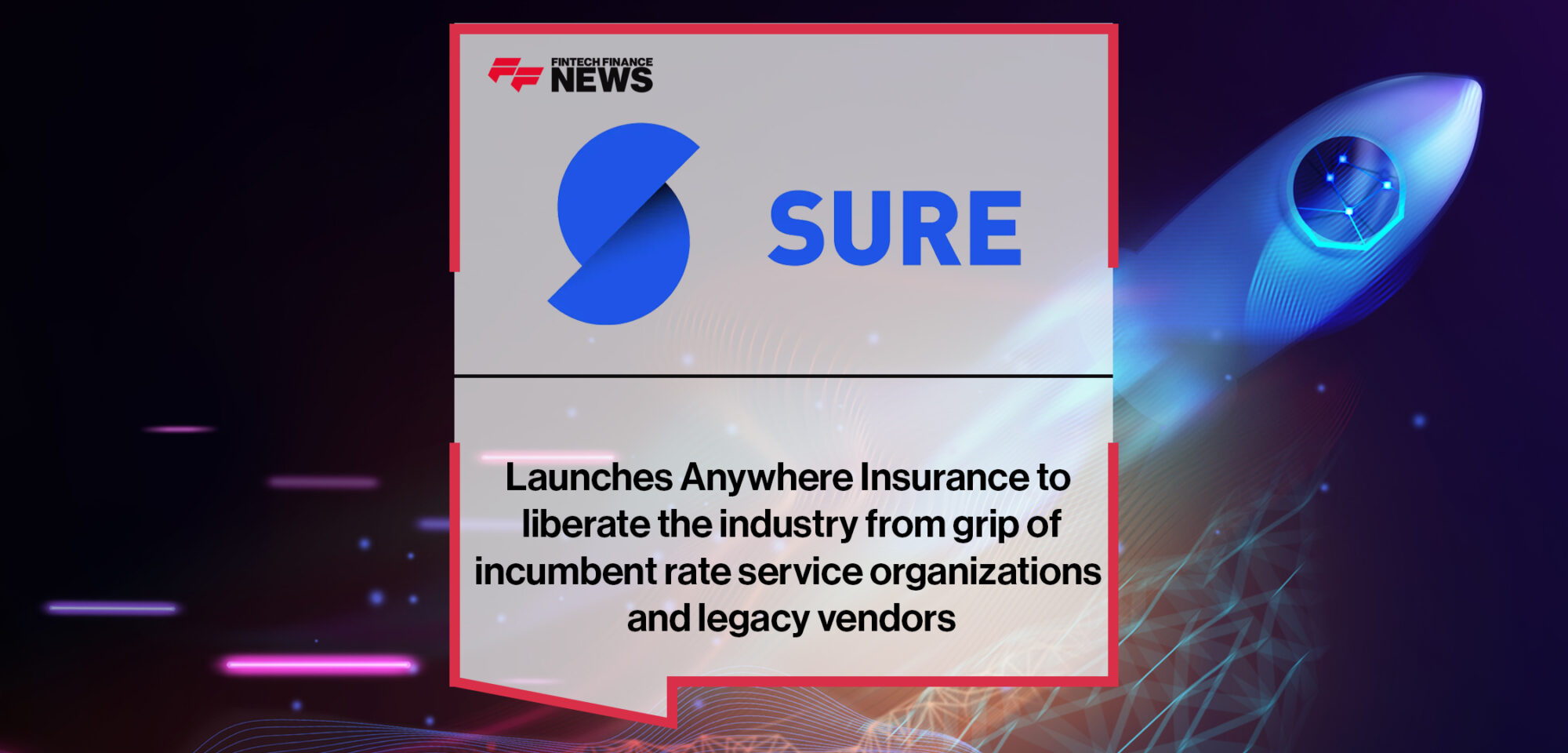 Sure launches Anywhere Insurance to liberate the industry from grip of incumbent rate service organizations and legacy vendors | Fintech Finance News