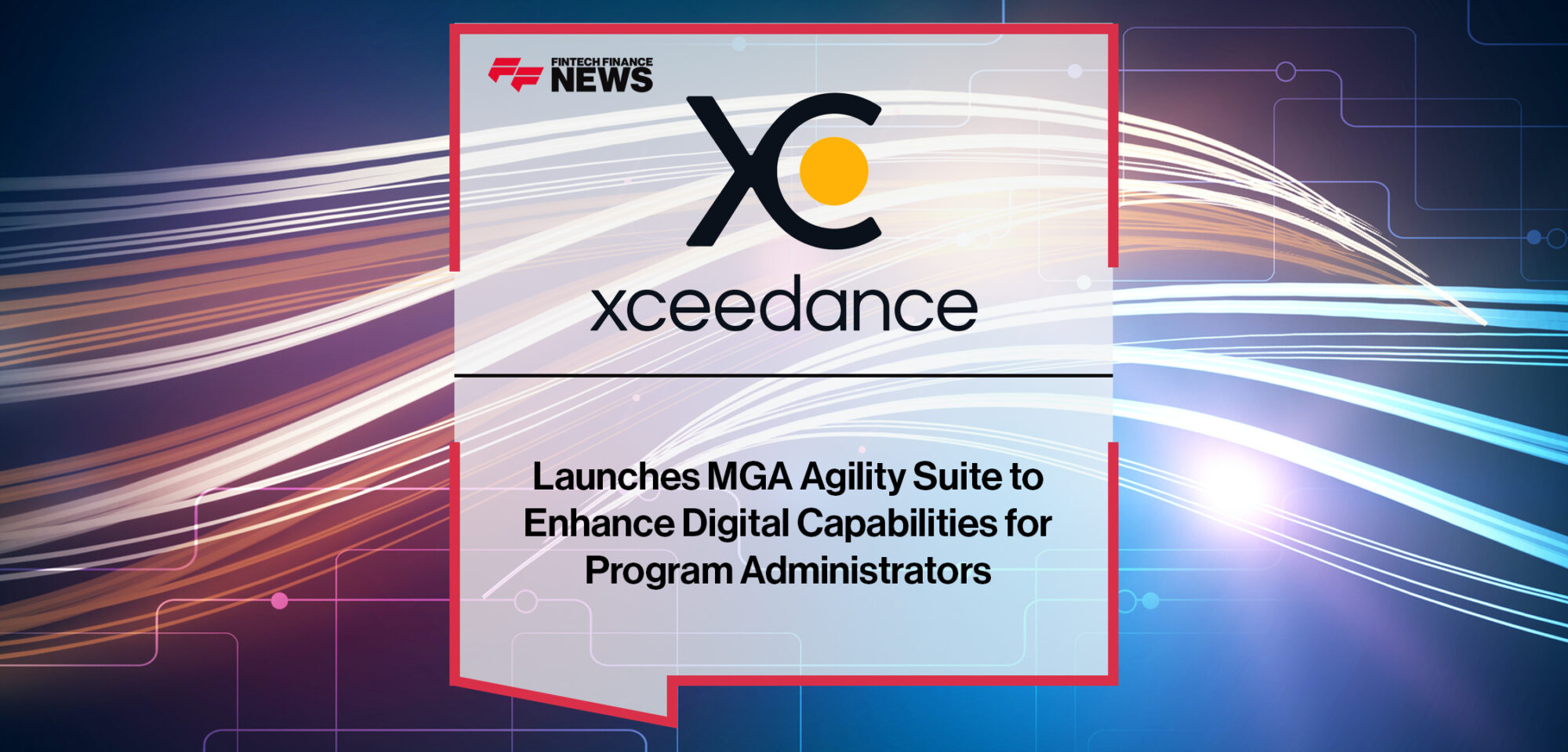 Xceedance Launches MGA Agility Suite to Enhance Digital Capabilities for Program Administrators | Fintech Finance News