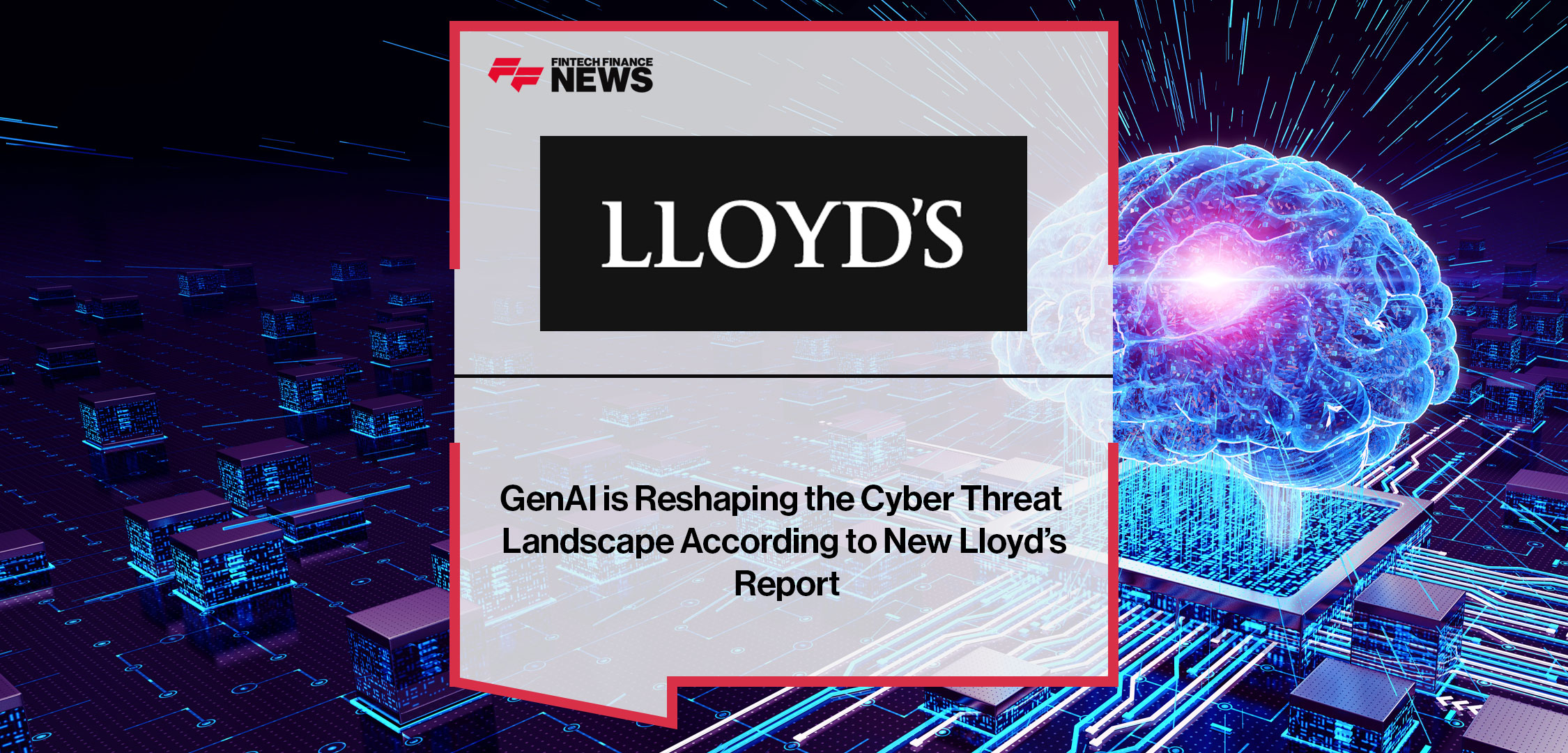 GenAI is Reshaping the Cyber Threat Landscape According to New Lloyd’s Report