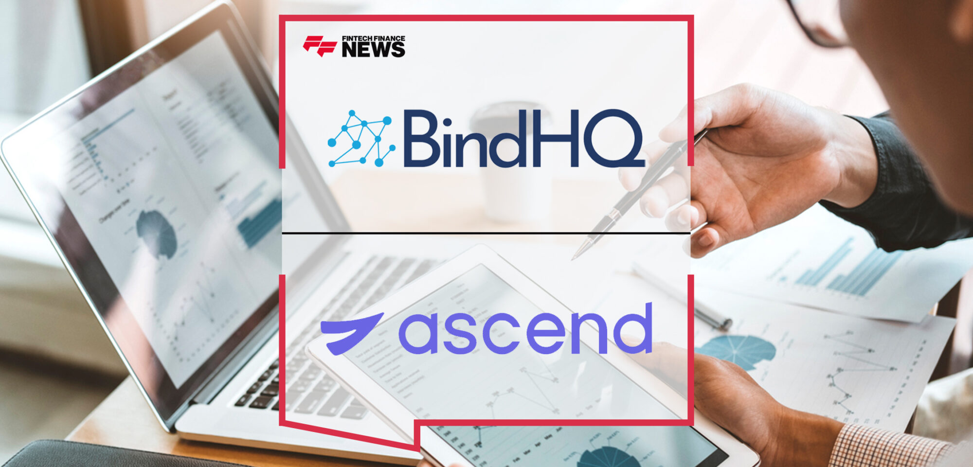 BindHQ and Ascend Partner to Transform Broker Management and Financial Operations, Boosting Efficiency and Profitability | Fintech FInance News