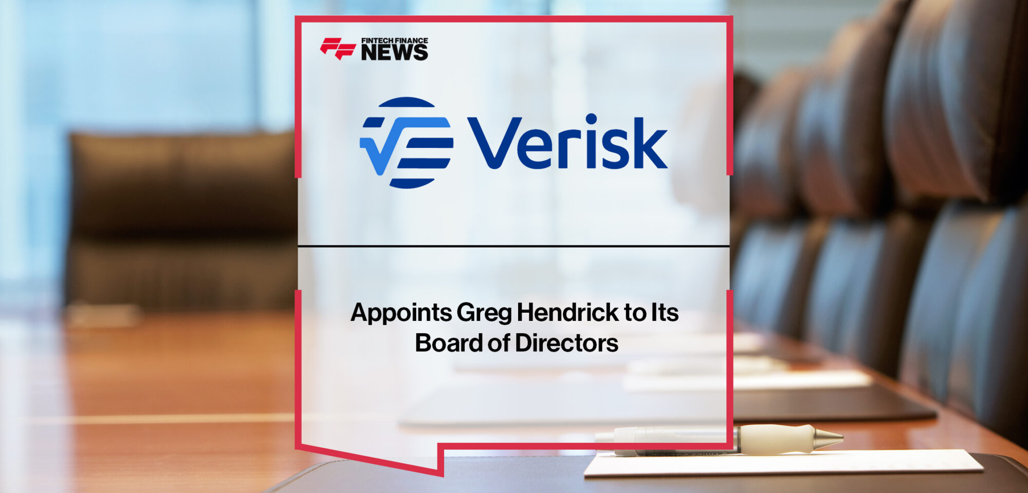 Verisk Appoints Greg Hendrick to Its Board of Directors | Fintech Finance News