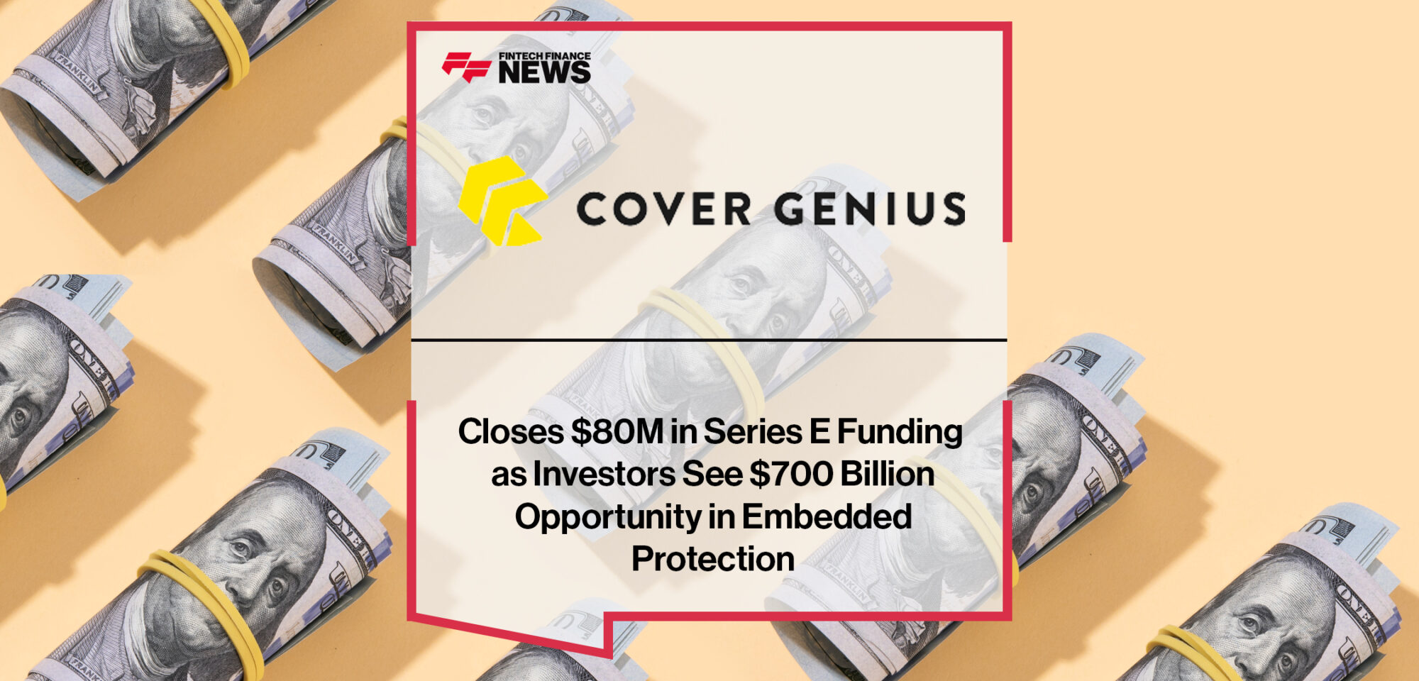 Cover Genius Closes $80M in Series E Funding as Investors See $700 Billion Opportunity in Embedded Protection | Fintech Finance News