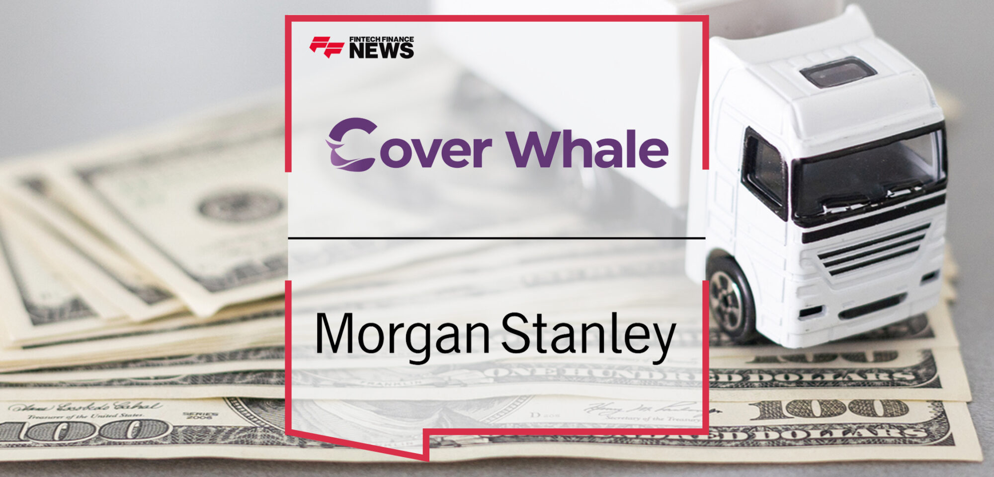 Cover Whale Announces $27.5 Million Investment by Morgan Stanley Expansion Capital | Fintech Finance News