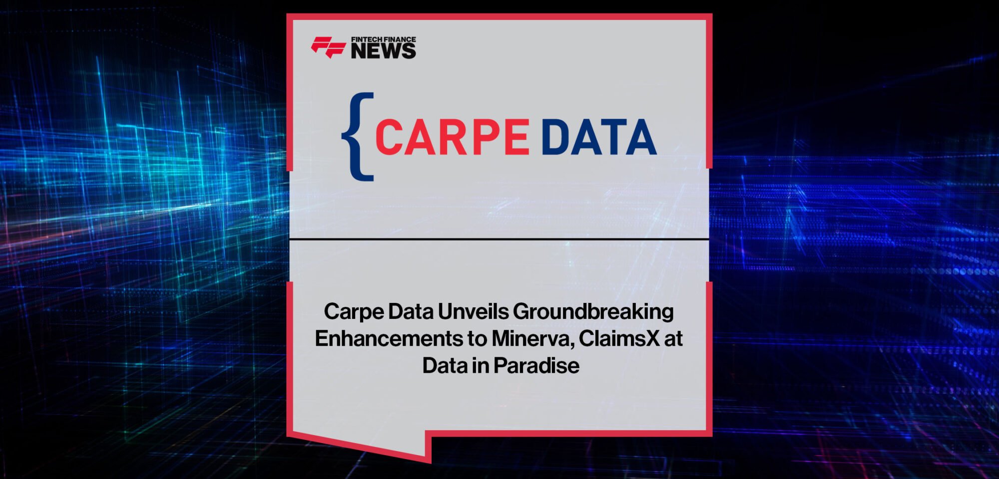 Carpe-Data-Unveils-Groundbreaking-Enhancements-to-Minerva,-ClaimsX-at-Data-in-Paradise