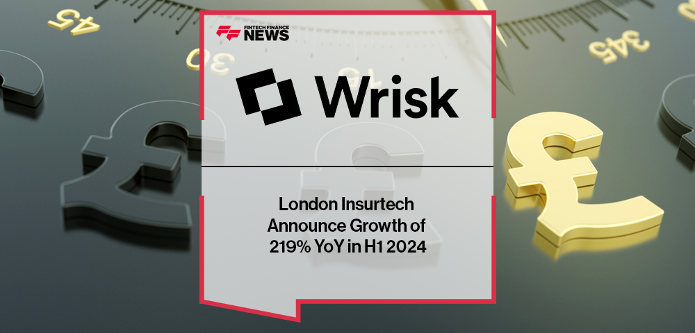London Insurtech Wrisk Announce Growth of 219% YoY in H1 2024