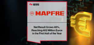 MAPFRE’s Net Result Grows 46%, Reaching 462 Million Euros in the First Half of the Year