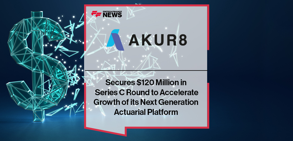Akur8 Secures $120 Million in Series C Round to Accelerate Growth of its Next Generation Actuarial Platform