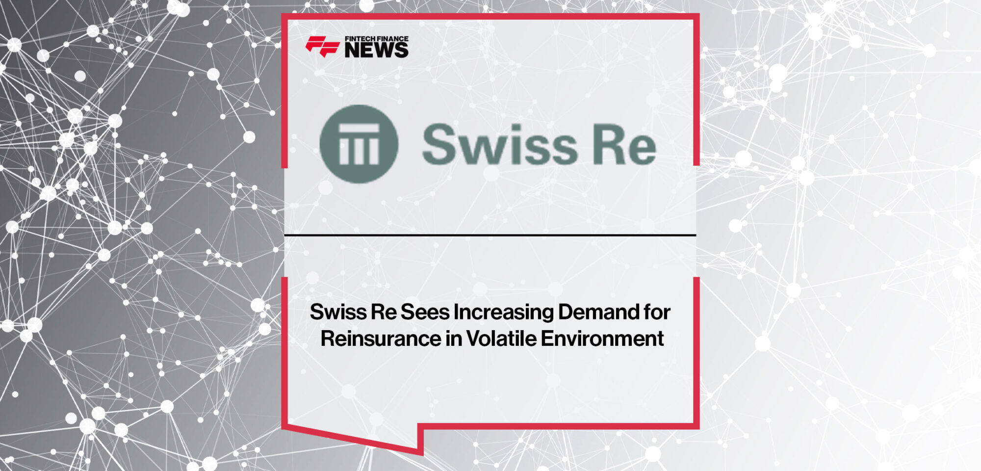 Swiss-Re-Sees-Increasing-Demand-for-Reinsurance-in-Volatile-Environment