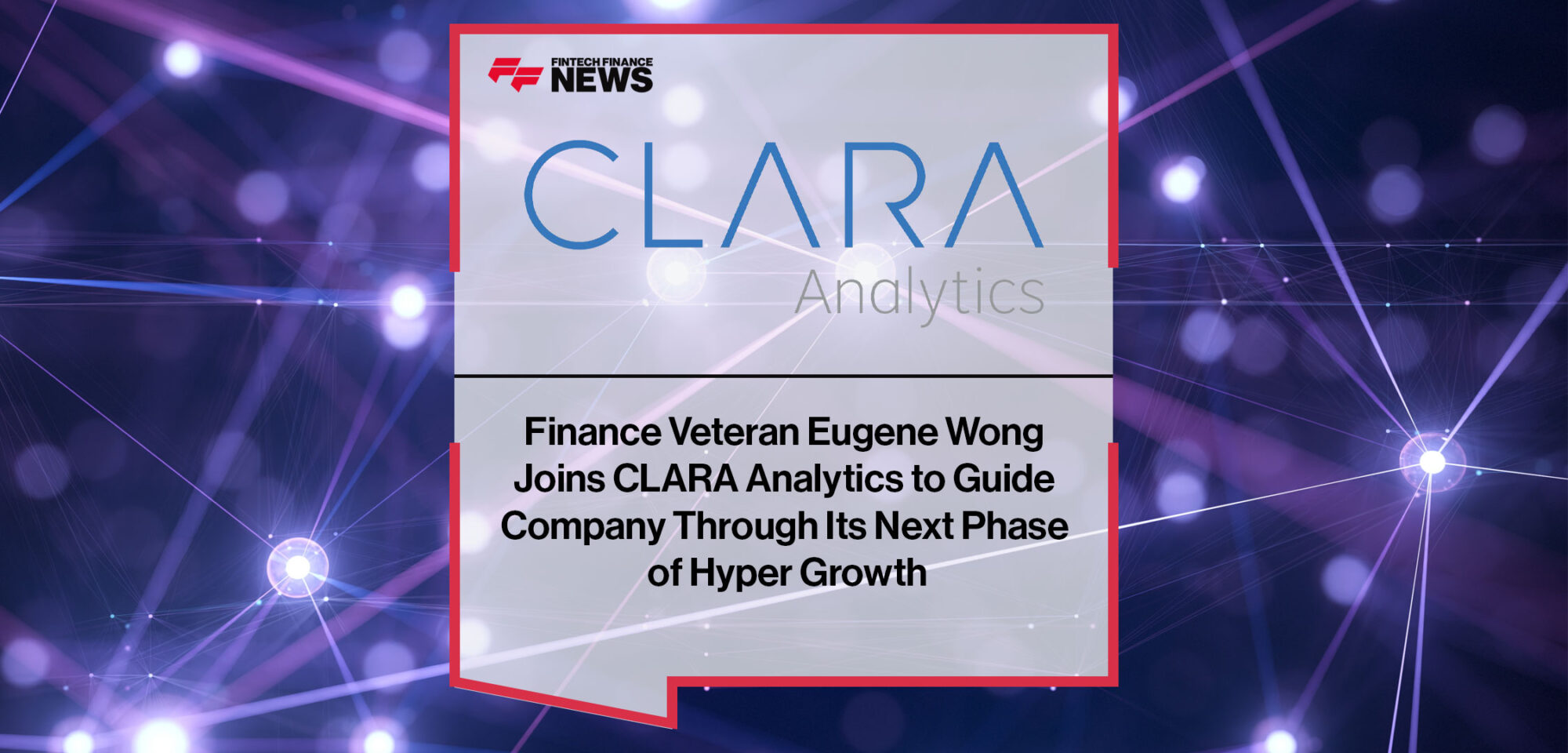 Finance-Veteran-Eugene-Wong-Joins-CLARA-Analytics-to-Guide-Company-Through-Its-Next-Phase-of-Hyper-Growth