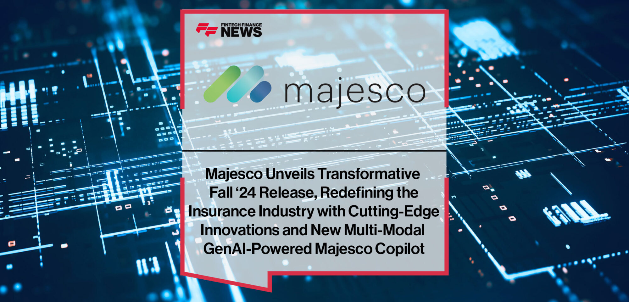 Majesco-Unveils-Transformative-Fall-‘24-Release,-Redefining-the-Insurance-Industry-with-Cutting-Edge-Innovations-and-New-Multi-Modal-GenAI-Powered-Majesco-Copilot