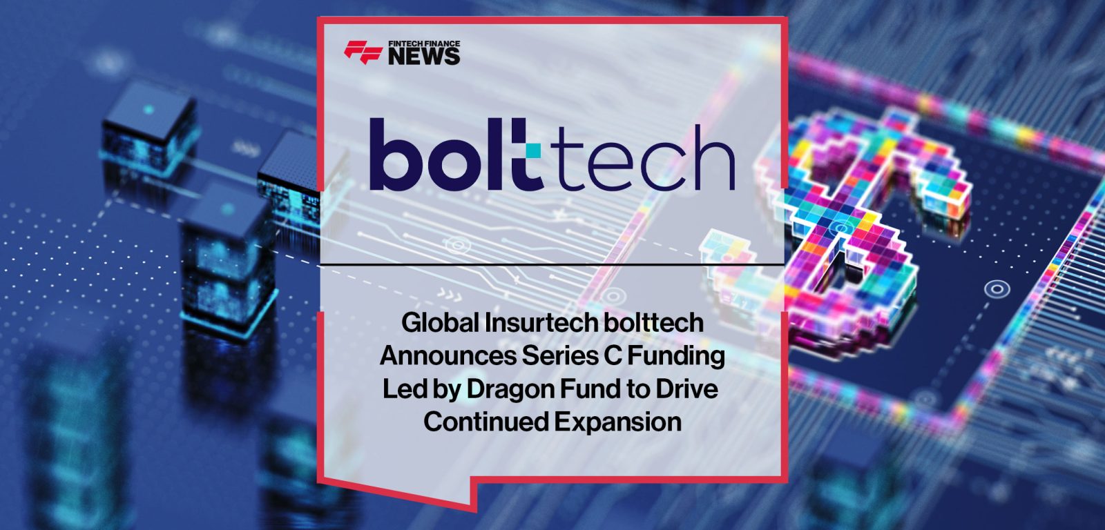 Global-Insurtech-bolttech-Announces-Series-C-Funding-Led-by-Dragon-Fund-to-Drive-Continued-Expansion