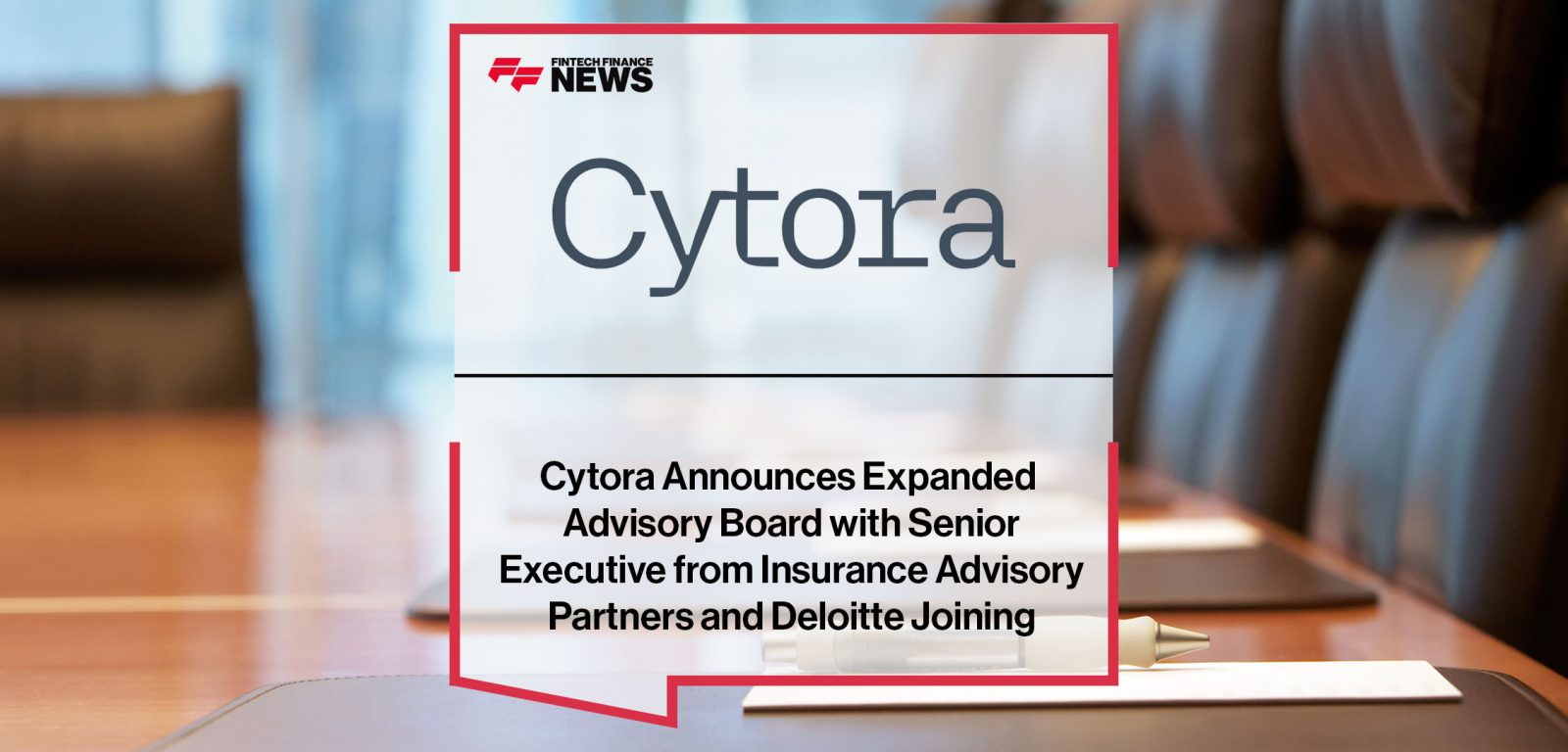 Cytora-Announces-Expanded--Advisory-Board-with-Senior--Executive-from-Insurance-Advisory--Partners-and-Deloitte-Joining