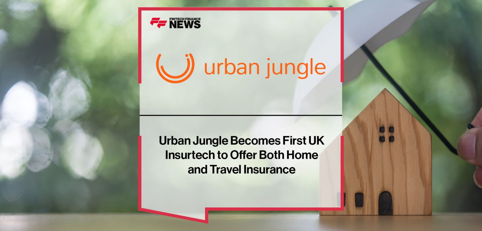 Urban-Jungle-Becomes-First-UK--Insurtech-to-Offer-Both-Home--and-Travel-Insurance