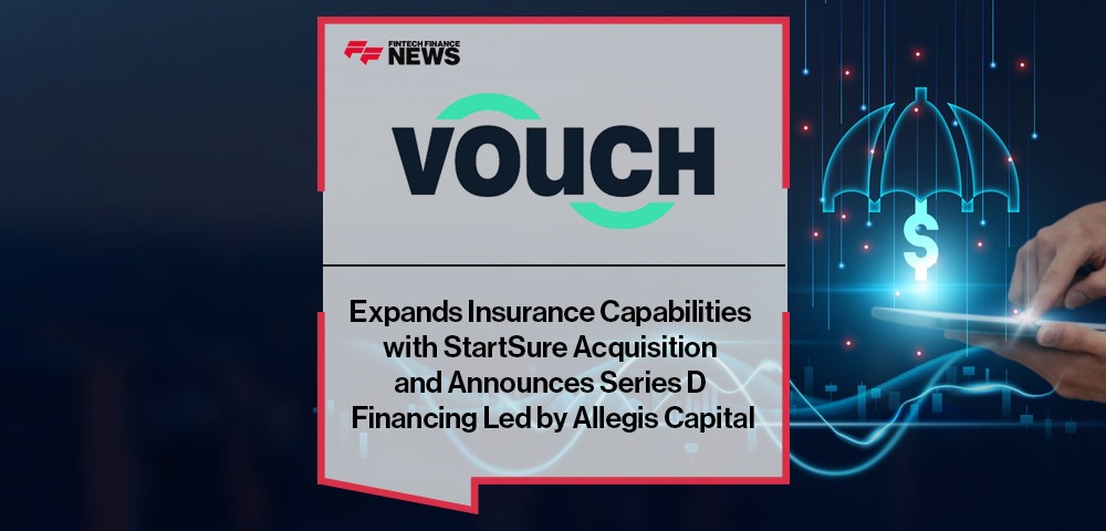 Vouch Expands Insurance Capabilities with StartSure Acquisition and Announces Series D Financing Led by Allegis Capital