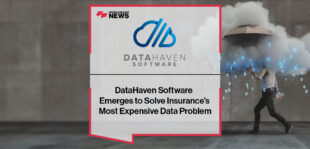 DataHaven Software Emerges to Solve Insurance’s Most Expensive Data Problem