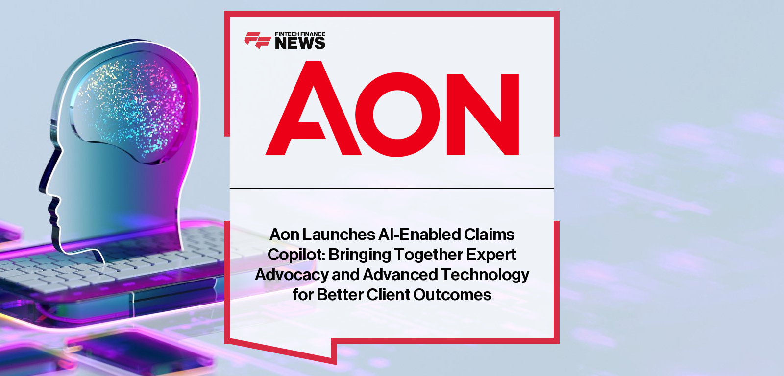 Aon launches Aon Claims Copilot, an AI-powered claims management platform integrating analytics, automation, and global expertise to enhance client outcomes, led by Joe Peiser and Mona Barnes across Aon’s 1,800-strong claims team worldwide.